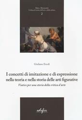 I concetti di imitazione e di espressione nella teoria e nella storia delle arti figurative. Viatico per una storia della critica d'arte