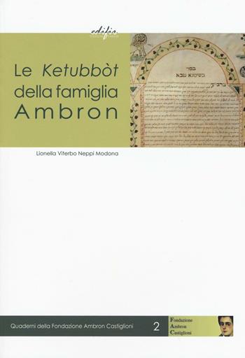 Le ketubbòt della famiglia Ambron - Lionella Viterbo Neppi - Libro EDIFIR 2017, Quaderni della Fondazione Ambron Castiglioni | Libraccio.it