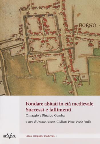 Fondare abitati in età medievale. Successo e fallimenti. Omaggio a Rinaldo Comba - Paolo Pirillo - Libro EDIFIR 2017, Città e campagne medievali | Libraccio.it