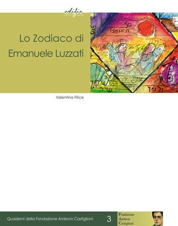 Lo zodiaco di Emanuele Luzzati. Il soffitto dipinto per il Centro Bibliografico dell'Unione delle Comunità ebraiche italiane di Roma - Valentina Filice - Libro EDIFIR 2018, Quaderni della Fondazione Ambron Castiglioni | Libraccio.it