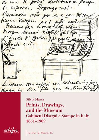 Prints, drawings, and the museum. Gabinetti disegni e stampe in Italy, 1861-1909. Ediz. illustrata - Silvia Massa - Libro EDIFIR 2023, Le voci del museo | Libraccio.it