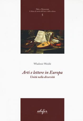 Arti e lettere in Europa. Unità nella diversità - De Lorenzi - Libro EDIFIR 2019, Otto e Novecento | Libraccio.it