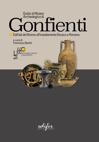 Guida al Museo Archeologico di Gonfienti. Dall'età del Bronzo all'insediamento etrusco e romano. Ediz. illustrata  - Libro EDIFIR 2022, Archeologia | Libraccio.it
