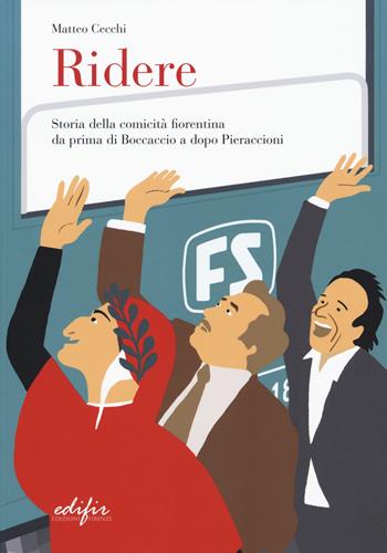 Ridere. Storia della comicità fiorentina da prima di Boccaccio a dopo Pieraccioni - Matteo Cecchi - Libro EDIFIR 2018, Varia | Libraccio.it