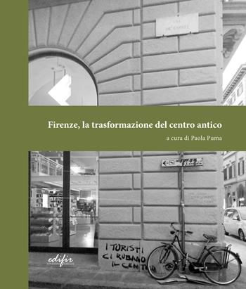 Firenze, la trasformazione del centro antico  - Libro EDIFIR 2018, Architettura | Libraccio.it