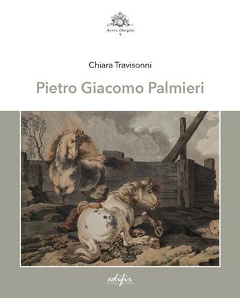 Pietro Giacomo Palmieri. Ediz. illustrata - Chiara Travisonni - Libro EDIFIR 2023, Avere disegno | Libraccio.it