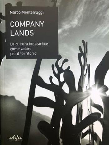 Company lands. La cultura industriale come valore per il territorio - Marco Montemaggi - Libro EDIFIR 2020, FareMuseo.2 | Libraccio.it