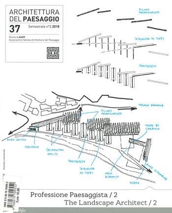 Architettura del paesaggio. Rivista semestrale dell'AIAPP Associazione Italiana di Architettura del Paesaggio. Vol. 37: Professione paesaggista-The landscape architect.  - Libro EDIFIR 2019, Varia | Libraccio.it