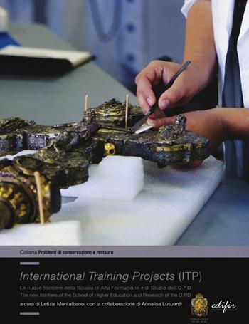 International training projects (ITP). Le nuove frontiere della Scuola di Alta Formazione e di Studio dell'O.P.D. Ediz. italiana e inglese  - Libro EDIFIR 2021, Problemi di conservazione e restauro | Libraccio.it