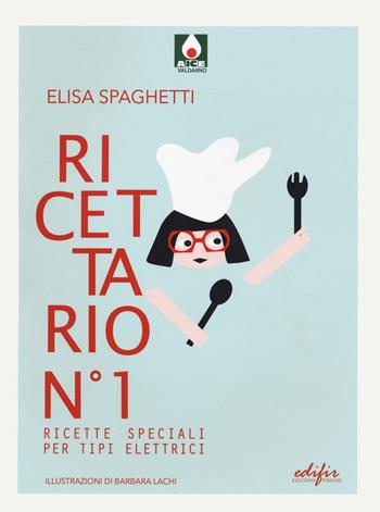 Ricettario n.1. Ricette speciali per tipi elettrici - Elisa Spaghetti - Libro EDIFIR 2020, Varia | Libraccio.it