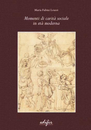 Momenti di carità sociale in età moderna - Maria Fubini Leuzzi - Libro EDIFIR 2021, Studi di storia e documentazione storica | Libraccio.it