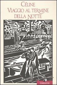 Viaggio al termine della notte - Louis-Ferdinand Céline - Libro Corbaccio 1992, Scrittori di tutto il mondo | Libraccio.it