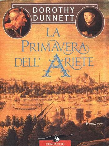 La primavera dell'ariete - Dorothy Dunnett - Libro Corbaccio 1996, Scrittori di tutto il mondo | Libraccio.it