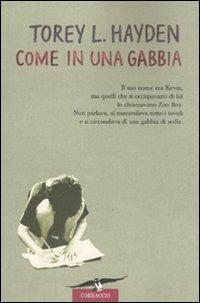 Come in una gabbia - Torey L. Hayden - Libro Corbaccio 1994, Hayden | Libraccio.it