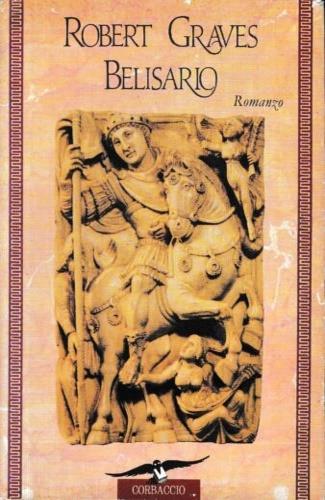 Belisario - Robert Graves - Libro Corbaccio 1995, Scrittori di tutto il mondo | Libraccio.it