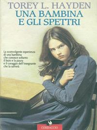 Una bambina e gli spettri - Torey L. Hayden - Libro Corbaccio 1995, Hayden | Libraccio.it