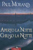 Aperto la notte. Chiuso la notte - Paul Morand - Libro Corbaccio 1997, Scrittori di tutto il mondo | Libraccio.it