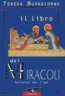 Il libro dei miracoli. Istruzioni per l'uso - Teresa Buongiorno - Libro Corbaccio 1998, New age | Libraccio.it