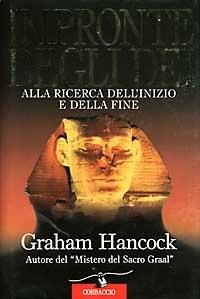 Impronte degli dei. Alla ricerca dell'inizio e della fine - Graham Hancock - Libro Corbaccio 1996, Profezie | Libraccio.it