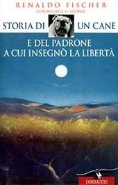 Storia di un cane e del padrone a cui insegnò la libertà