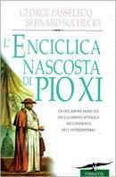 L' enciclica nascosta di Pio XI. Un'occasione mancata dalla Chiesa cattolica nei confronti dell'antisemitismo - Georges Passelecq, Bernard Suchecky - Libro Corbaccio 1997, Collana storica | Libraccio.it