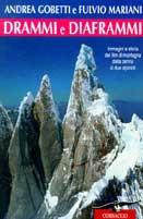 Drammi e diaframmi. Immagini e storia dei film di montagna dalla penna di due alpinisti - Andrea Gobetti, Fulvio Mariani - Libro Corbaccio 1997, Exploits | Libraccio.it