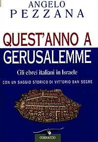 Quest'anno a Gerusalemme. Gli ebrei italiani in Israele - Angelo Pezzana - Libro Corbaccio 1997, Collana storica | Libraccio.it