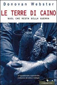 Le terre di Caino. Quel che resta della guerra - Donovan Webster - Libro Corbaccio 1999, Collana storica | Libraccio.it