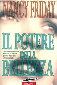 Il potere della bellezza - Nancy Friday - Libro Corbaccio 1997, Saggi | Libraccio.it