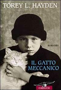 Il gatto meccanico - Torey L. Hayden - Libro Corbaccio 1999, Narratori Corbaccio | Libraccio.it