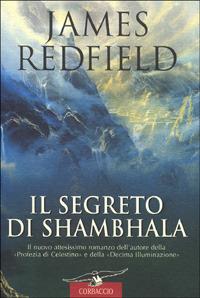 Il segreto di Shambhala - James Redfield - Libro Corbaccio 2000, New age | Libraccio.it
