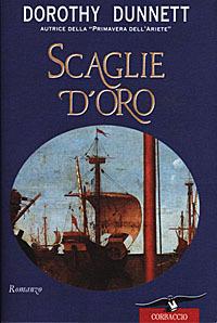Scaglie d'oro - Dorothy Dunnett - Libro Corbaccio 1998, Scrittori di tutto il mondo | Libraccio.it