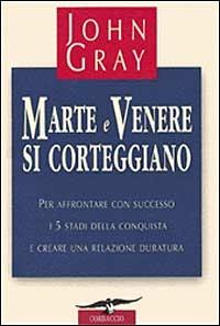 Marte e Venere si corteggiano - John Gray - Libro Corbaccio 1998, Varia | Libraccio.it