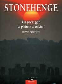 Stonehenge. Un paesaggio di pietre e di misteri - David Souden - Libro Corbaccio 1998, Profezie | Libraccio.it
