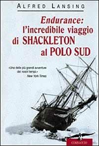 Endurance: l'incredibile viaggio di Shackleton al Polo Sud - Alfred Lansing - Libro Corbaccio 1999, Exploits | Libraccio.it