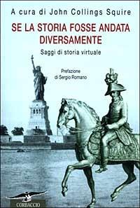 Se la storia fosse andata diversamente. Saggi di storia virtuale  - Libro Corbaccio 1999, Collana storica | Libraccio.it