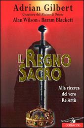 Il regno sacro. Alla ricerca del vero re Artù