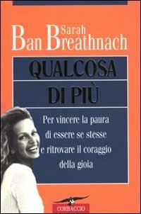 Qualcosa di più - Sarah Ban Breathnach - Libro Corbaccio 2000, Varia | Libraccio.it