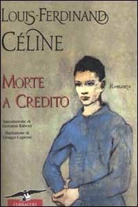 Morte a credito - Louis-Ferdinand Céline - Libro Corbaccio 2000, Scrittori di tutto il mondo | Libraccio.it