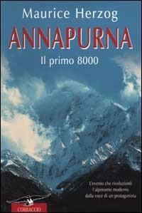 Annapurna. I primi 8000 - Maurice Herzog - Libro Corbaccio 2000, Exploits | Libraccio.it