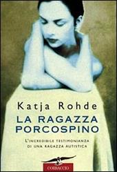 La ragazza porcospino. Autobiografia di un'autistica