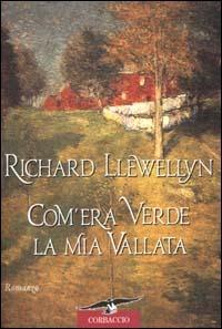 Com'era verde la mia vallata - Richard Llewellyn - Libro Corbaccio 2000, Scrittori di tutto il mondo | Libraccio.it