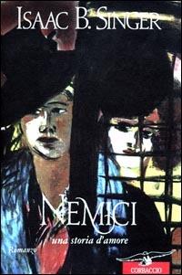 Nemici, una storia d'amore - Isaac Bashevis Singer - Libro Corbaccio 2001, Scrittori di tutto il mondo | Libraccio.it