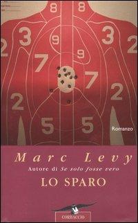 Lo sparo - Marc Levy - Libro Corbaccio 2005, Romance | Libraccio.it