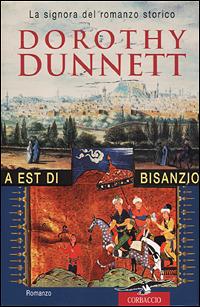 A est di Bisanzio - Dorothy Dunnett - Libro Corbaccio 2001, Narratori Corbaccio | Libraccio.it