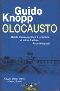 Olocausto - Guido Knopp - Libro Corbaccio 2003, Collana storica | Libraccio.it