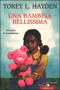 Una bambina bellissima - Torey L. Hayden - Libro Corbaccio 2001, Hayden | Libraccio.it