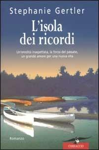 L' isola dei ricordi - Stephanie Gertler - Libro Corbaccio 2002, Romance | Libraccio.it