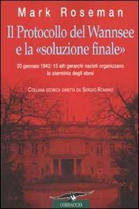 Il protocollo di Wannsee e la «soluzione finale» - Mark Roseman - Libro Corbaccio 2002, Collana storica | Libraccio.it