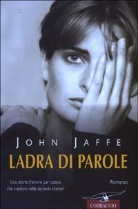 Ladra di parole - John Jaffe - Libro Corbaccio 2003, Romance | Libraccio.it
